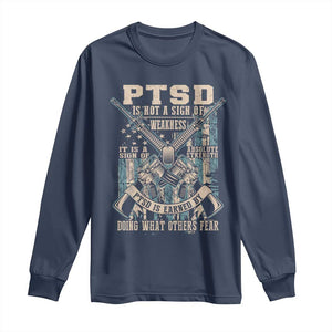 PTSD Veteran Long Sleeve Shirt PTSD Is Not A Sign Of Weakness It Is A Sign Of Absolute Strength TS11 Navy Print Your Wear