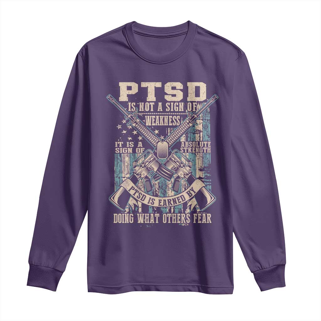 PTSD Veteran Long Sleeve Shirt PTSD Is Not A Sign Of Weakness It Is A Sign Of Absolute Strength TS11 Purple Print Your Wear