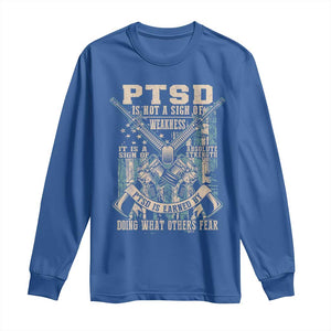 PTSD Veteran Long Sleeve Shirt PTSD Is Not A Sign Of Weakness It Is A Sign Of Absolute Strength TS11 Royal Blue Print Your Wear