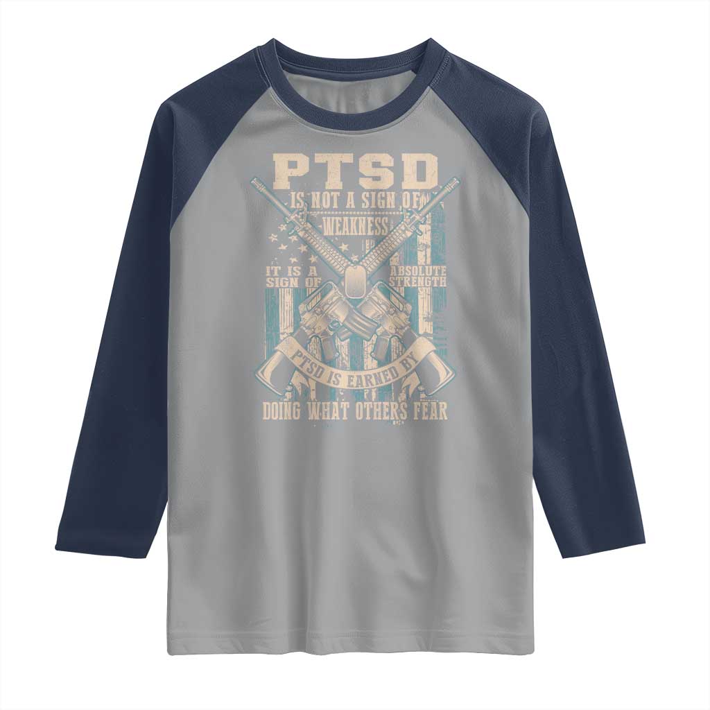 PTSD Veteran Raglan Shirt PTSD Is Not A Sign Of Weakness It Is A Sign Of Absolute Strength TS11 Sport Gray Navy Print Your Wear