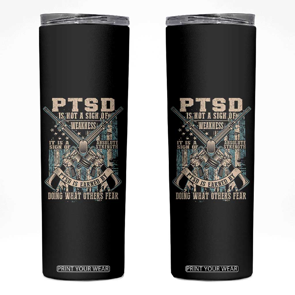 PTSD Veteran Skinny Tumbler PTSD Is Not A Sign Of Weakness It Is A Sign Of Absolute Strength TS11 Black Print Your Wear