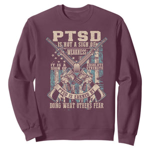 PTSD Veteran Sweatshirt PTSD Is Not A Sign Of Weakness It Is A Sign Of Absolute Strength TS11 Maroon Print Your Wear