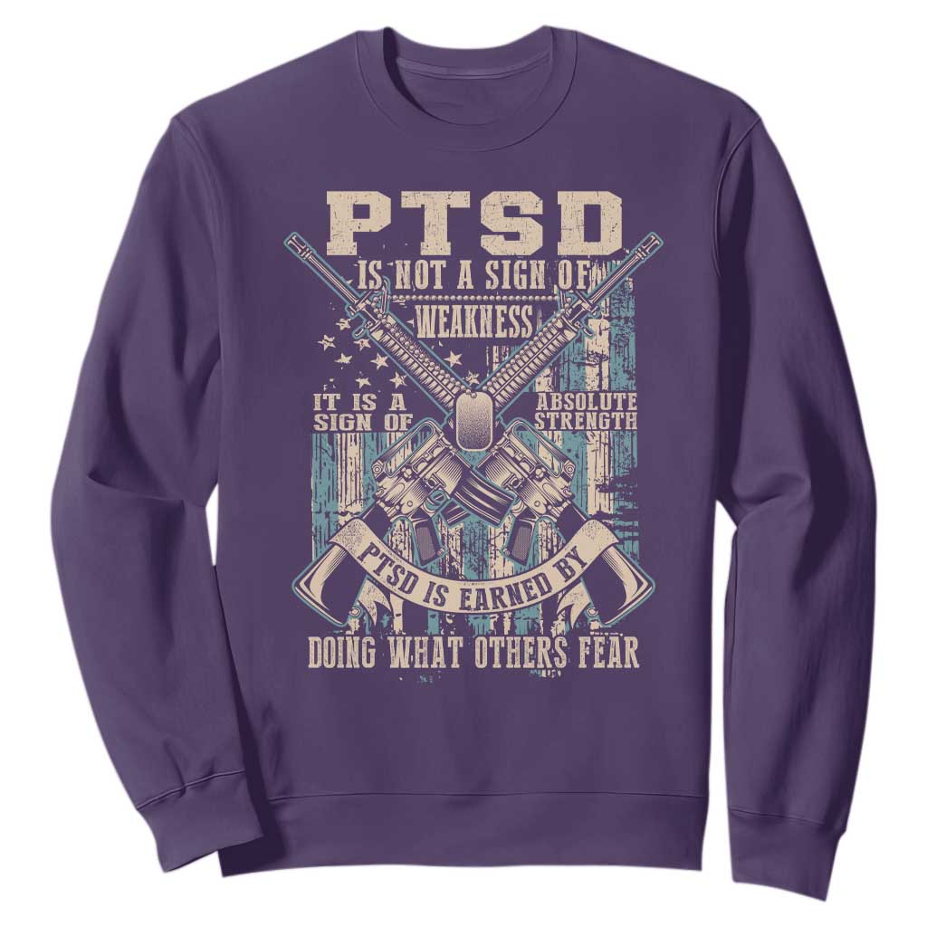 PTSD Veteran Sweatshirt PTSD Is Not A Sign Of Weakness It Is A Sign Of Absolute Strength TS11 Purple Print Your Wear