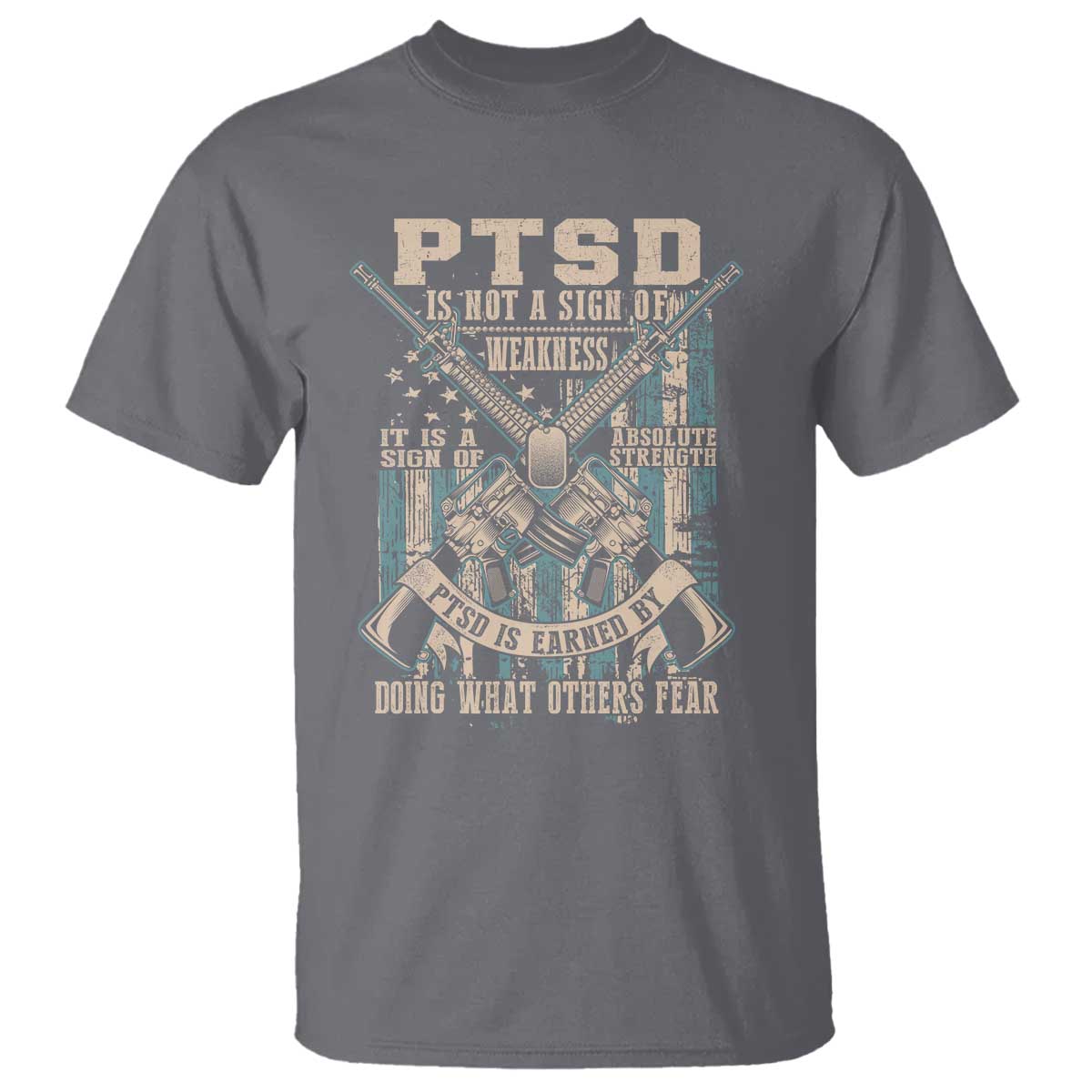 PTSD Veteran T Shirt PTSD Is Not A Sign Of Weakness It Is A Sign Of Absolute Strength TS11 Charcoal Print Your Wear