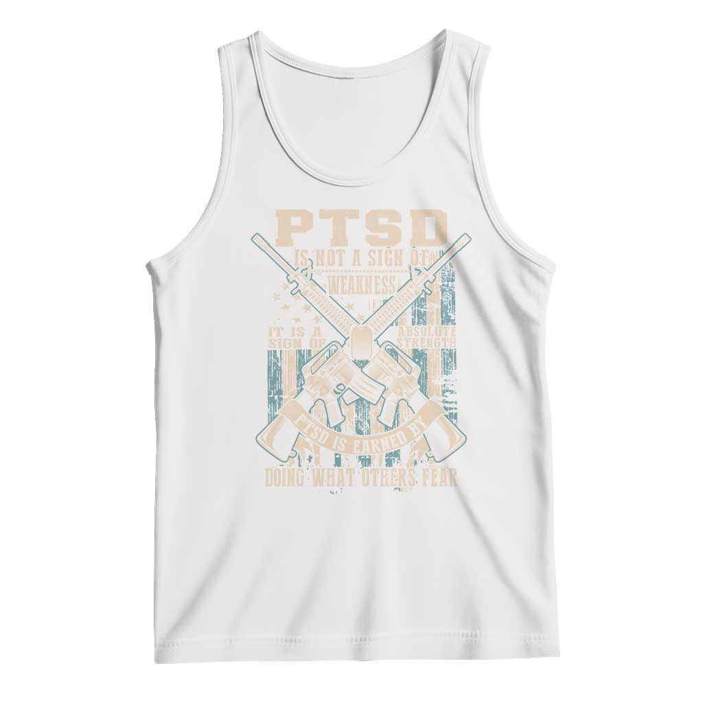 PTSD Veteran Tank Top PTSD Is Not A Sign Of Weakness It Is A Sign Of Absolute Strength TS11 White Print Your Wear