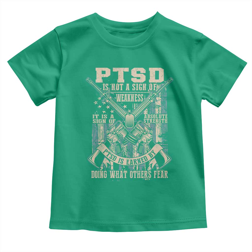 PTSD Veteran Toddler T Shirt PTSD Is Not A Sign Of Weakness It Is A Sign Of Absolute Strength TS11 Irish Green Print Your Wear