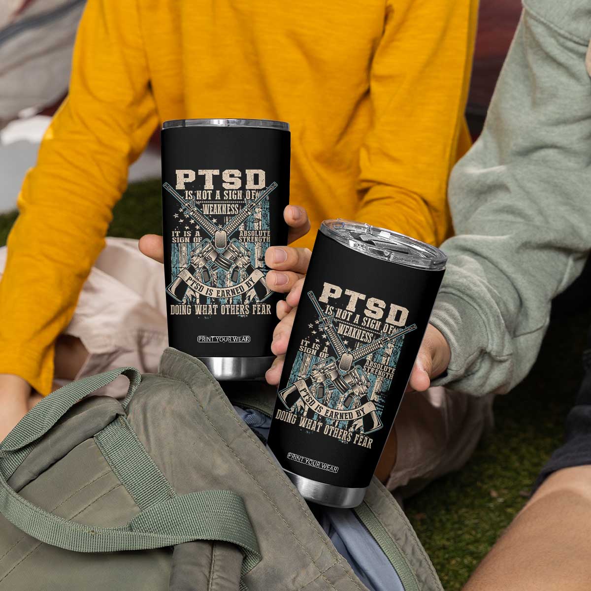PTSD Veteran Tumbler Cup PTSD Is Not A Sign Of Weakness It Is A Sign Of Absolute Strength TS11 Print Your Wear