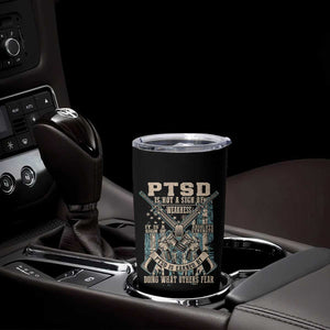PTSD Veteran Tumbler Cup PTSD Is Not A Sign Of Weakness It Is A Sign Of Absolute Strength TS11 Print Your Wear
