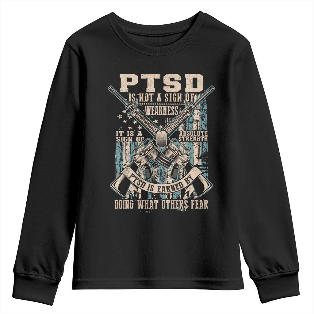 PTSD Veteran Youth Sweatshirt PTSD Is Not A Sign Of Weakness It Is A Sign Of Absolute Strength TS11 Black Print Your Wear