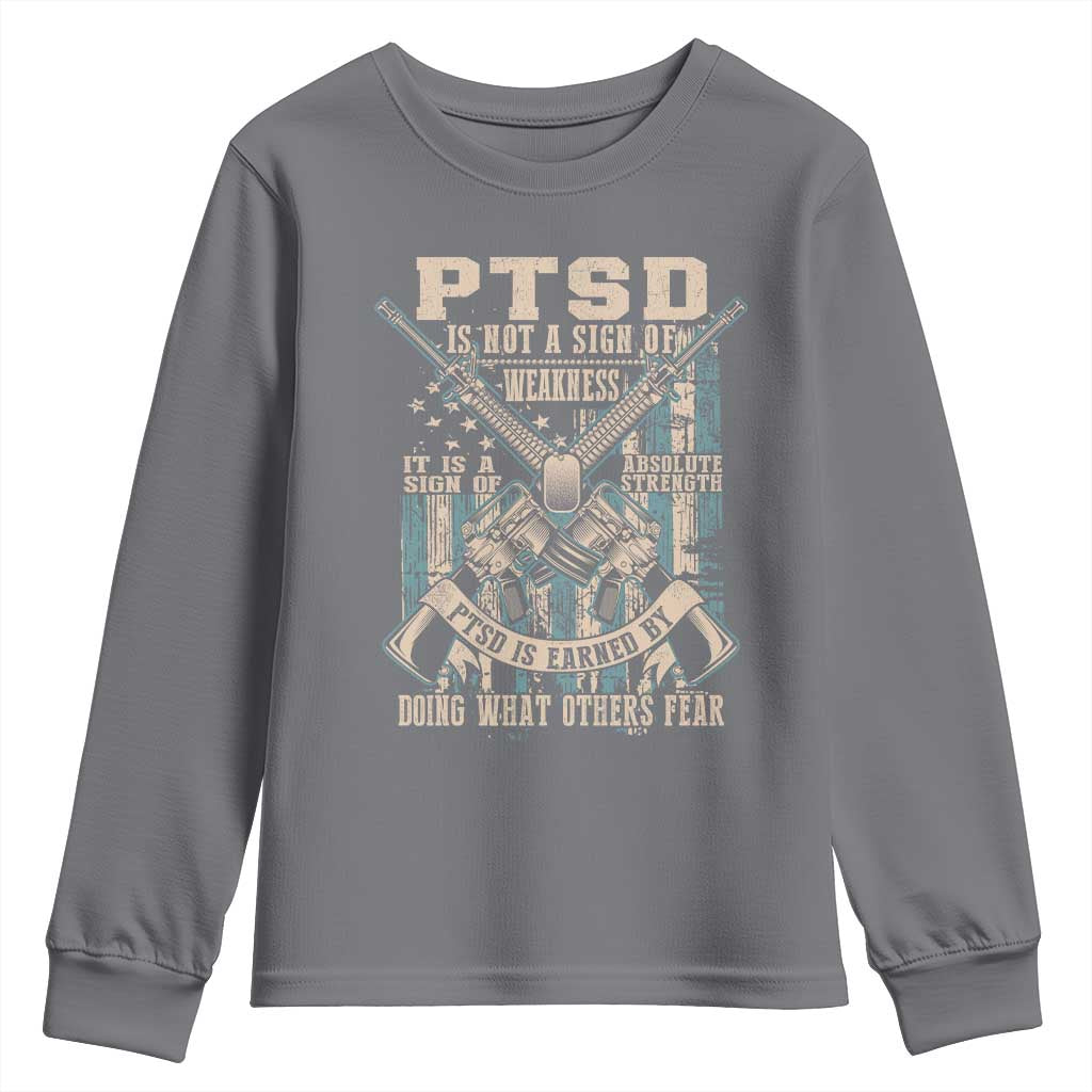 PTSD Veteran Youth Sweatshirt PTSD Is Not A Sign Of Weakness It Is A Sign Of Absolute Strength TS11 Charcoal Print Your Wear