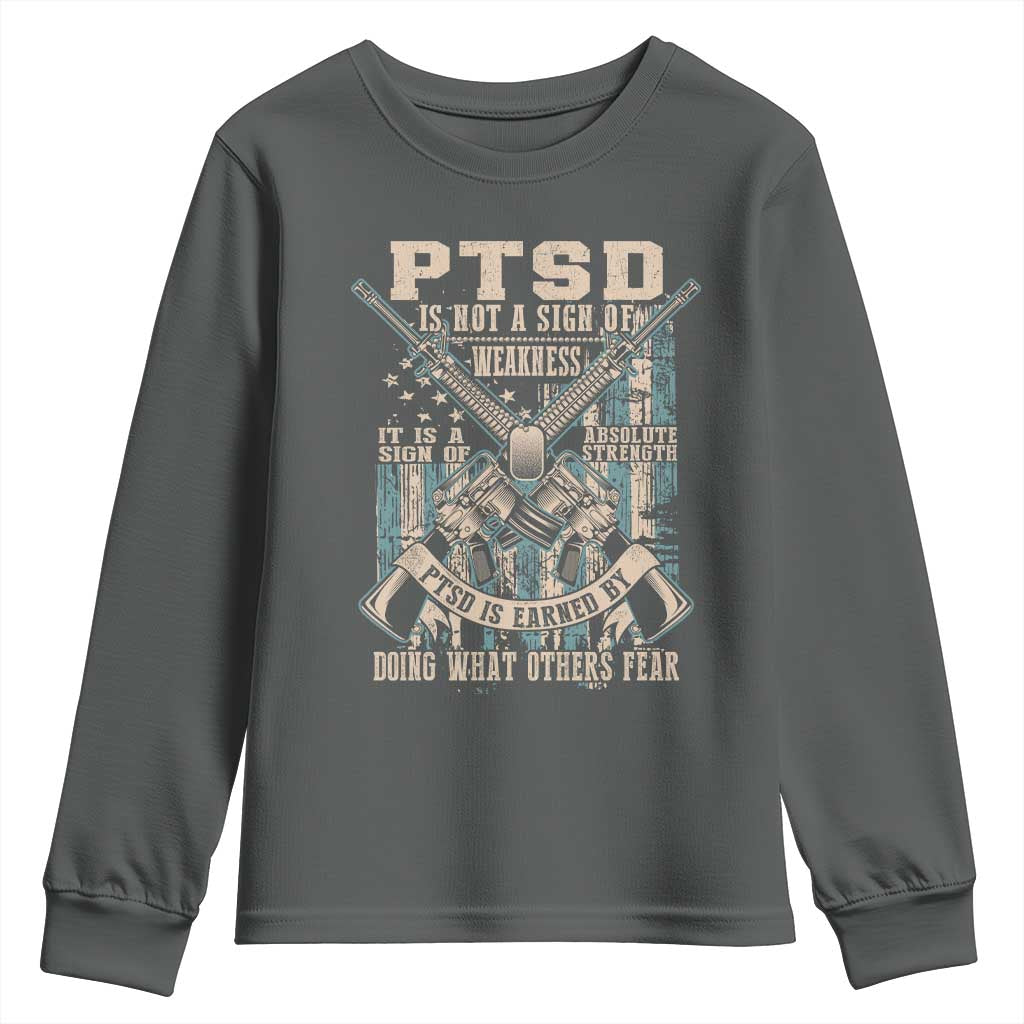 PTSD Veteran Youth Sweatshirt PTSD Is Not A Sign Of Weakness It Is A Sign Of Absolute Strength TS11 Dark Heather Print Your Wear