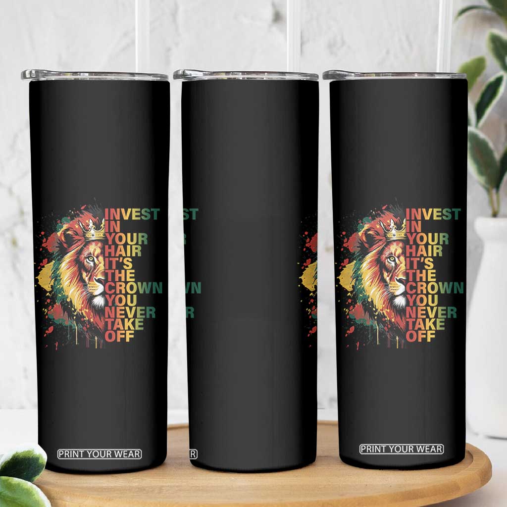 Rasta Lion Skinny Tumbler Invest In Your Hair It's The Crown You Never Take Off Jamaican Pride TS11 Print Your Wear