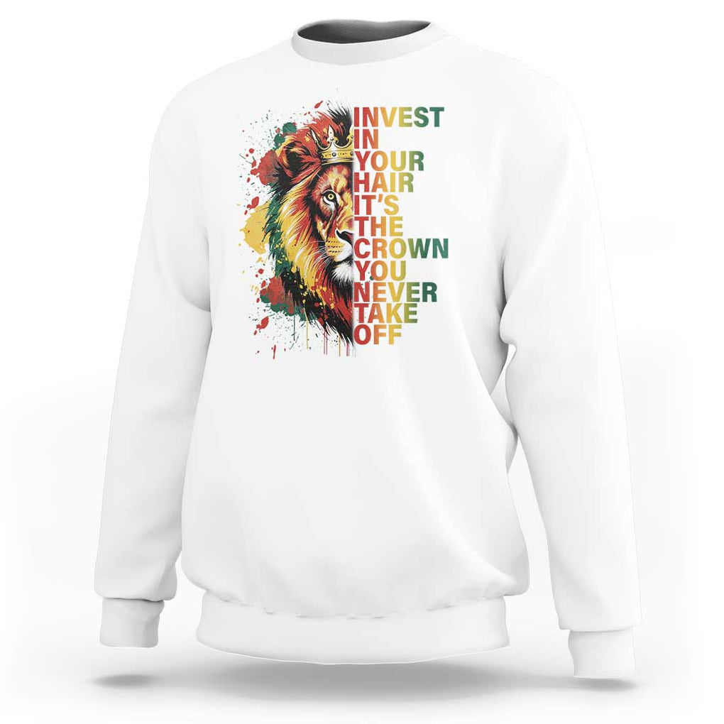 Rasta Lion Sweatshirt Invest In Your Hair It's The Crown You Never Take Off Jamaican Pride TS11 White Print Your Wear