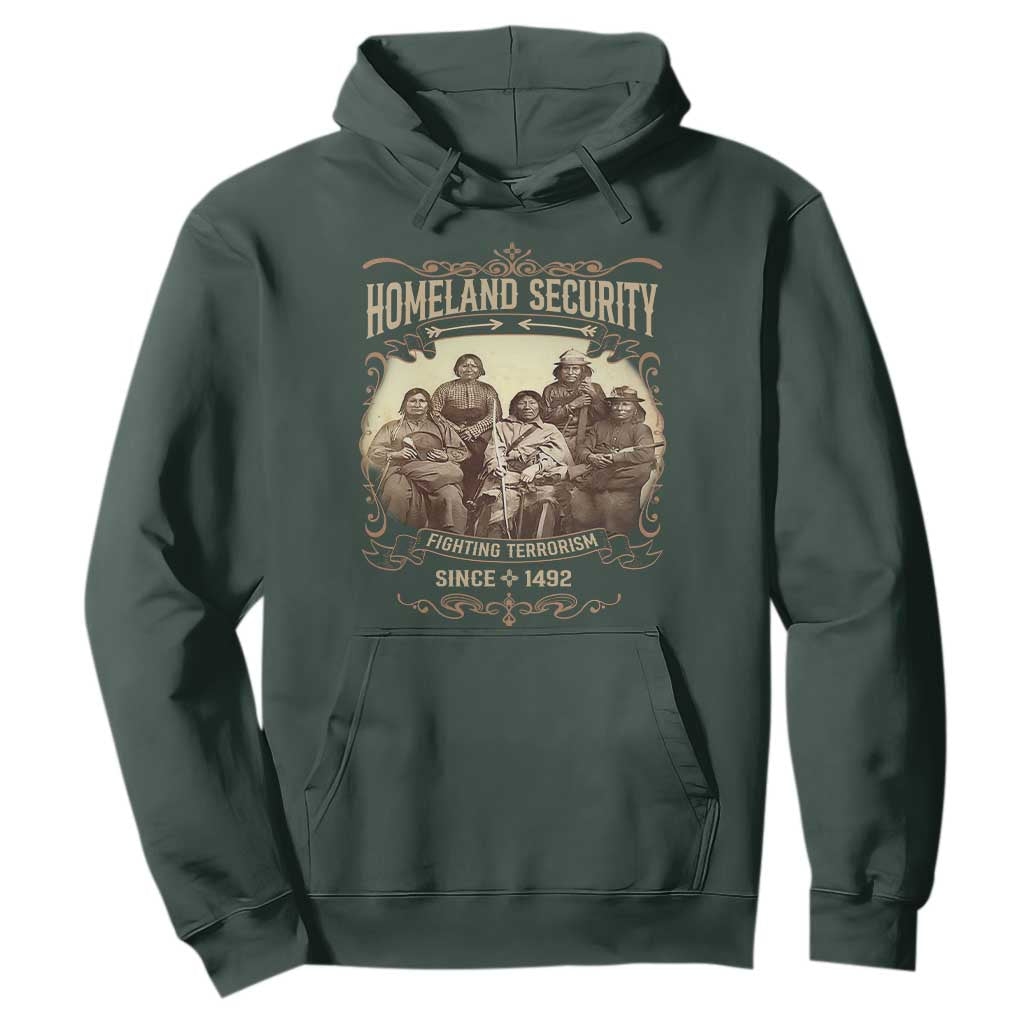 Homeland Security Fighting Terrorism Since 1492 Hoodie Native American History TS11 Dark Forest Green Print Your Wear