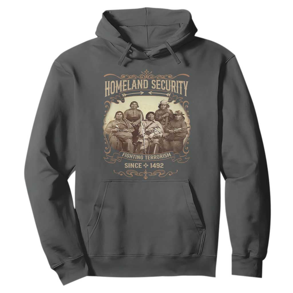 Homeland Security Fighting Terrorism Since 1492 Hoodie Native American History TS11 Dark Heather Print Your Wear