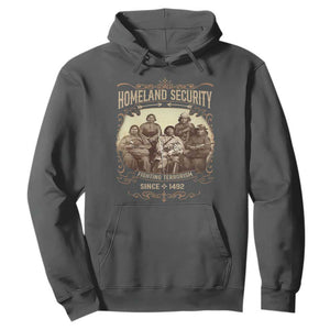 Homeland Security Fighting Terrorism Since 1492 Hoodie Native American History TS11 Dark Heather Print Your Wear