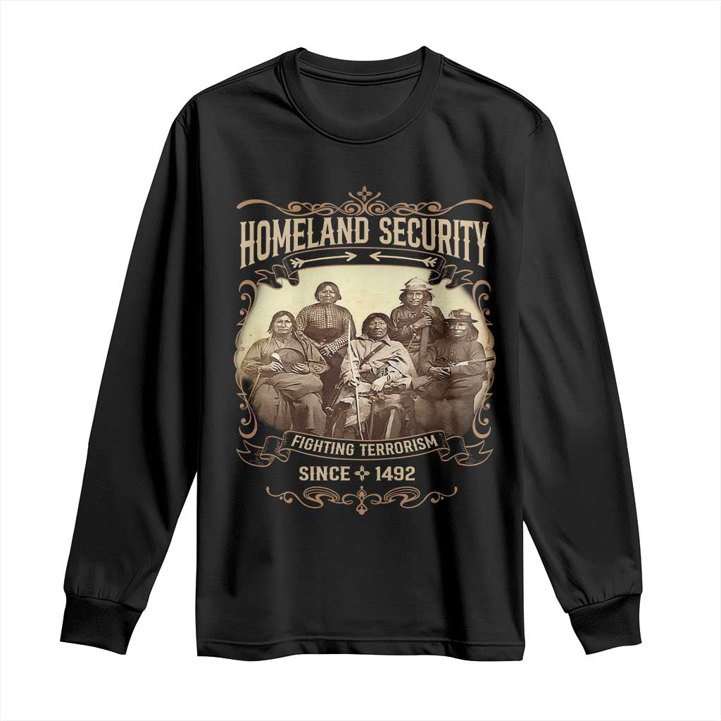 Homeland Security Fighting Terrorism Since 1492 Long Sleeve Shirt Native American History TS11 Black Print Your Wear