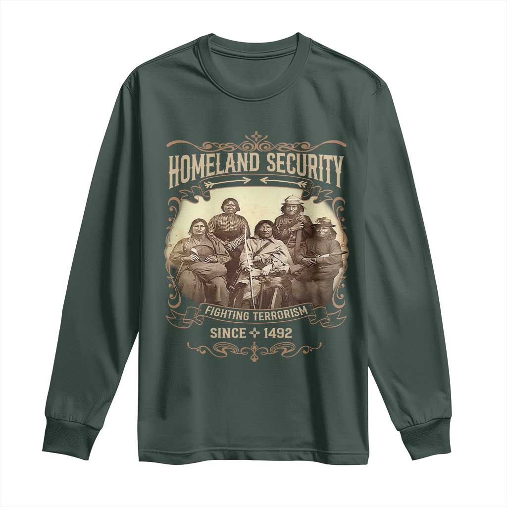 Homeland Security Fighting Terrorism Since 1492 Long Sleeve Shirt Native American History TS11 Dark Forest Green Print Your Wear