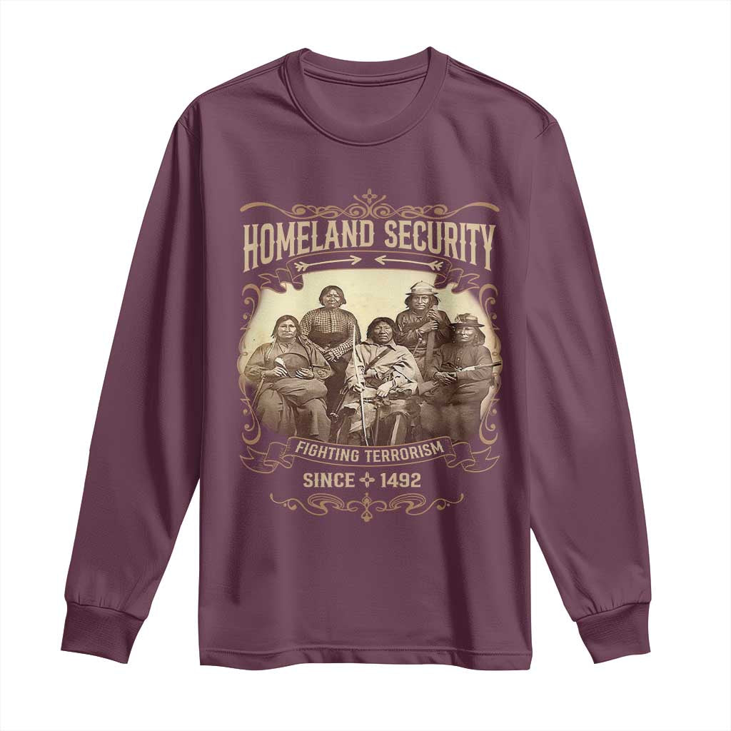 Homeland Security Fighting Terrorism Since 1492 Long Sleeve Shirt Native American History TS11 Maroon Print Your Wear