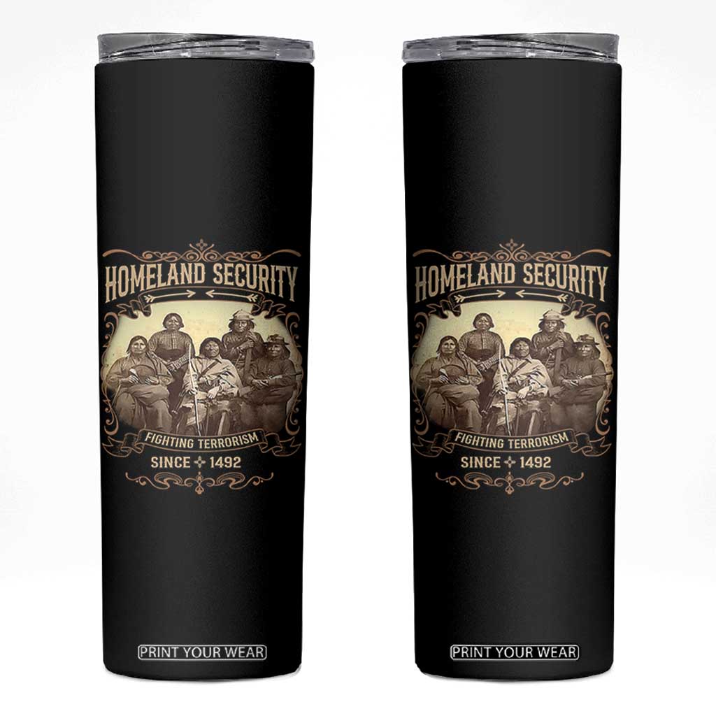 Homeland Security Fighting Terrorism Since 1492 Skinny Tumbler Native American History TS11 Black Print Your Wear