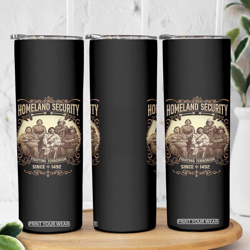 Homeland Security Fighting Terrorism Since 1492 Skinny Tumbler Native American History TS11 Print Your Wear
