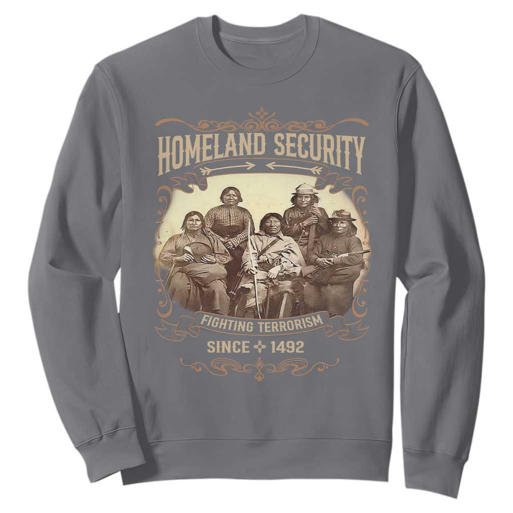 Homeland Security Fighting Terrorism Since 1492 Sweatshirt Native American History TS11 Charcoal Print Your Wear
