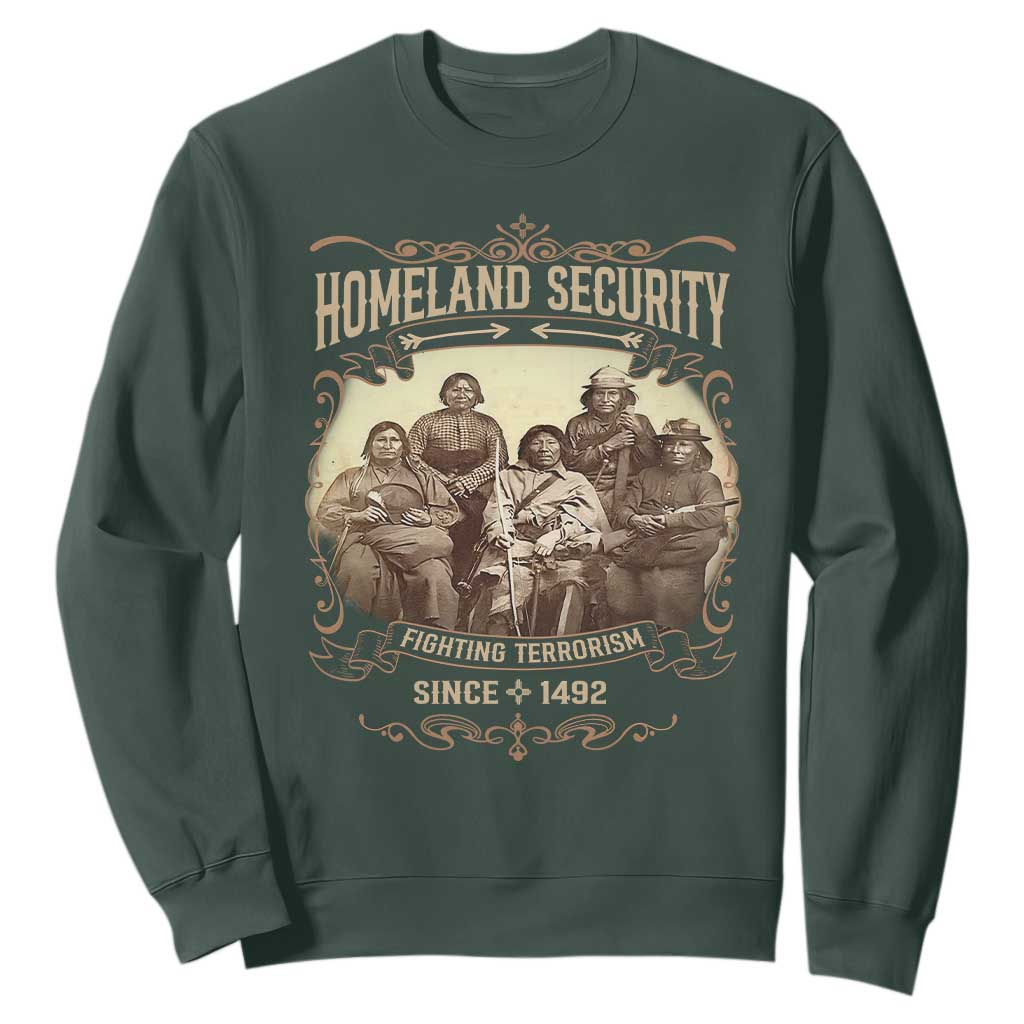 Homeland Security Fighting Terrorism Since 1492 Sweatshirt Native American History TS11 Dark Forest Green Print Your Wear