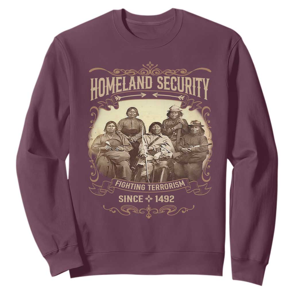 Homeland Security Fighting Terrorism Since 1492 Sweatshirt Native American History TS11 Maroon Print Your Wear