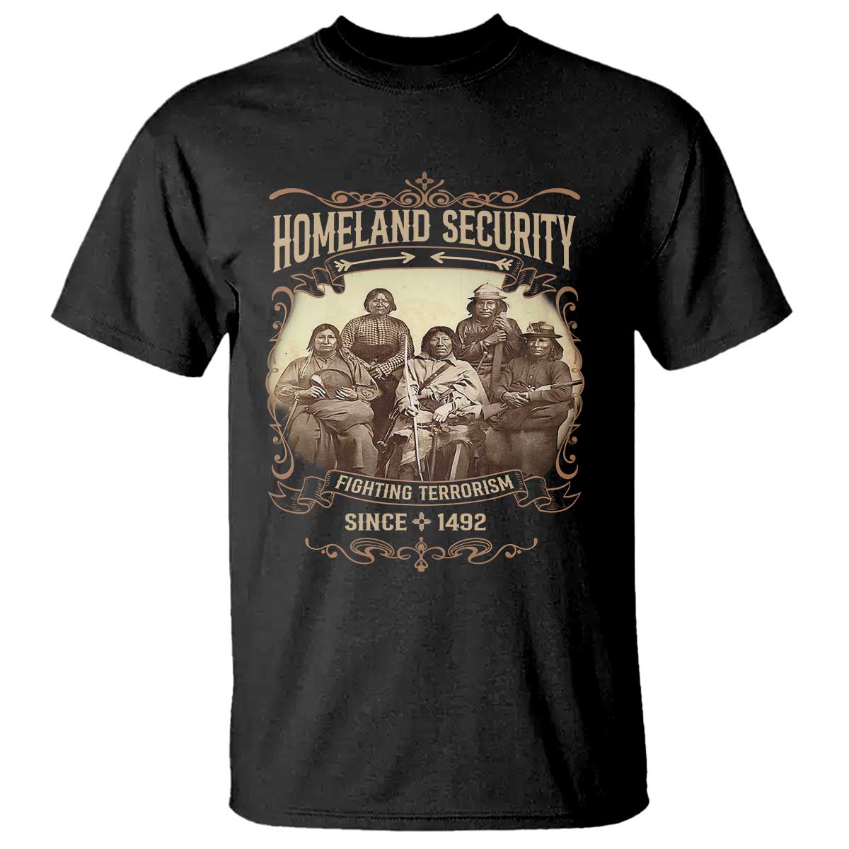 Homeland Security Fighting Terrorism Since 1492 T Shirt Native American History TS11 Black Print Your Wear