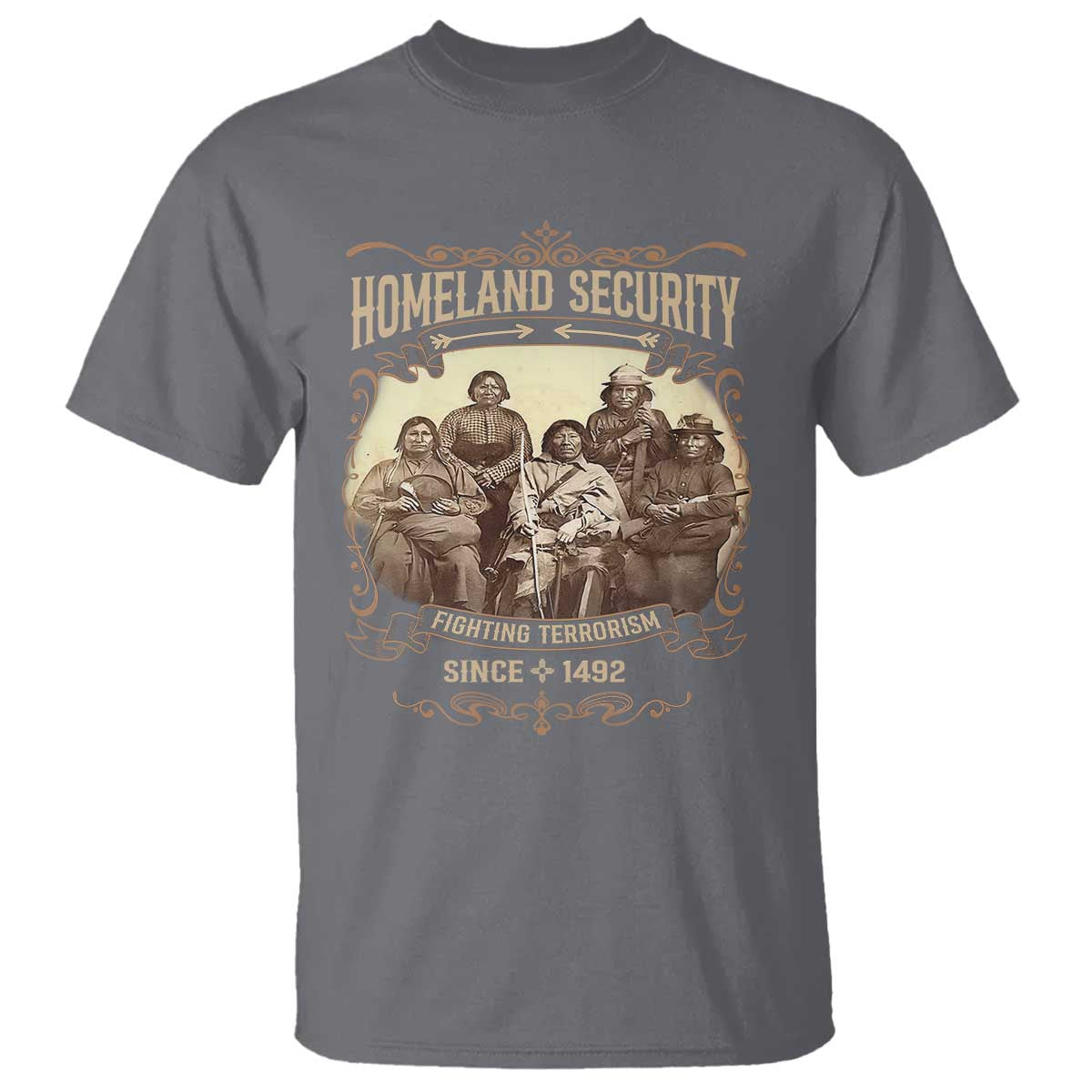 Homeland Security Fighting Terrorism Since 1492 T Shirt Native American History TS11 Charcoal Print Your Wear