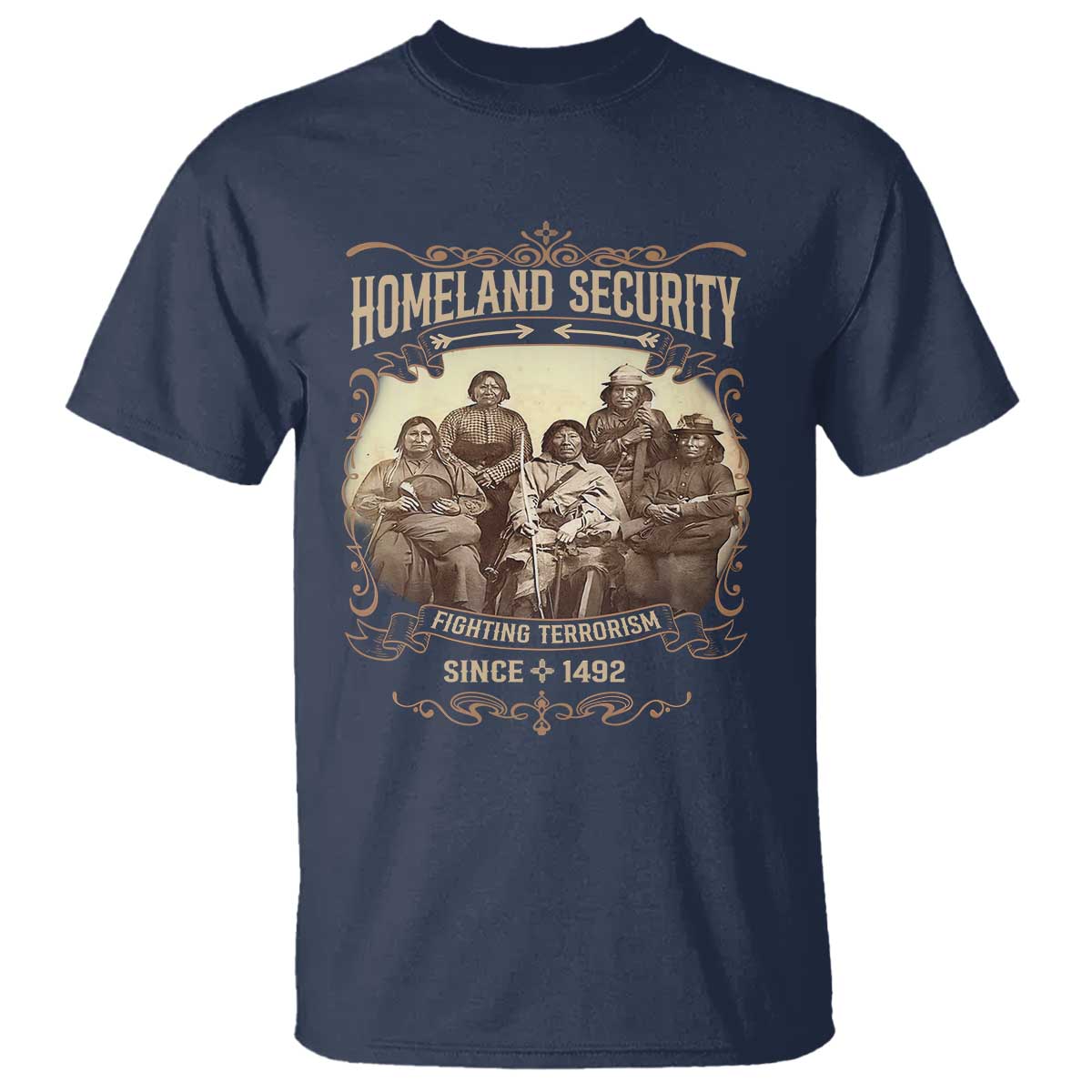 Homeland Security Fighting Terrorism Since 1492 T Shirt Native American History TS11 Navy Print Your Wear