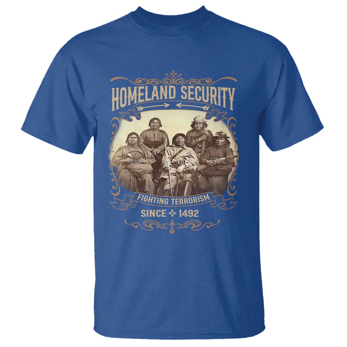 Homeland Security Fighting Terrorism Since 1492 T Shirt Native American History TS11 Royal Blue Print Your Wear