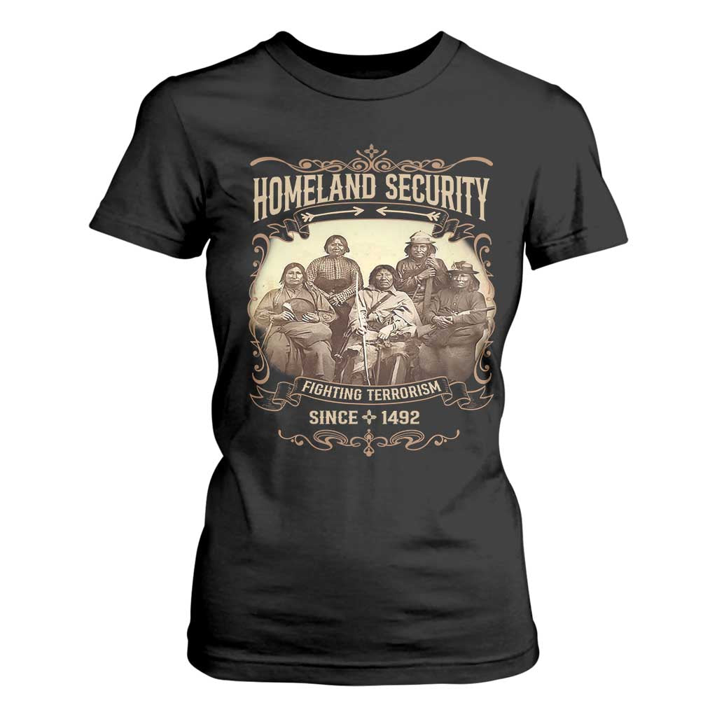 Homeland Security Fighting Terrorism Since 1492 T Shirt For Women Native American History - Print Your Wear