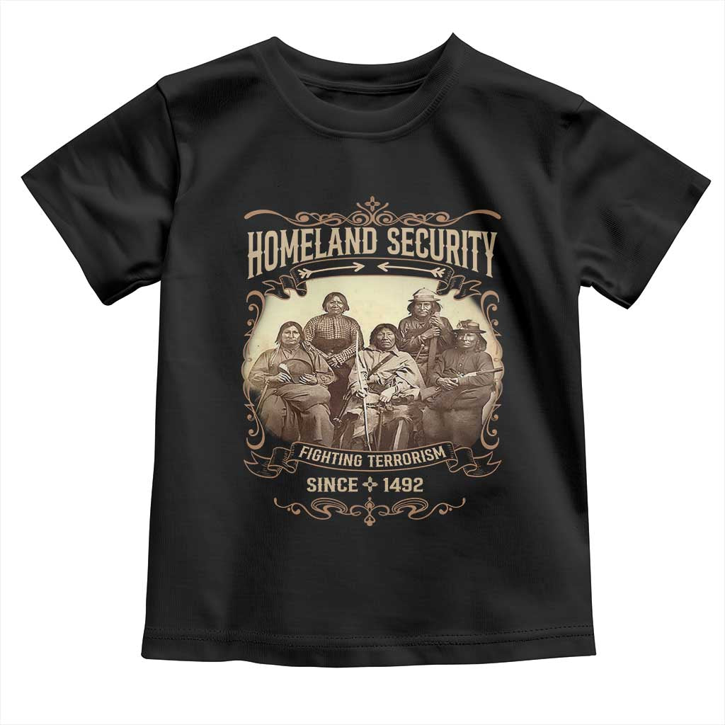 Homeland Security Fighting Terrorism Since 1492 Toddler T Shirt Native American History - Print Your Wear
