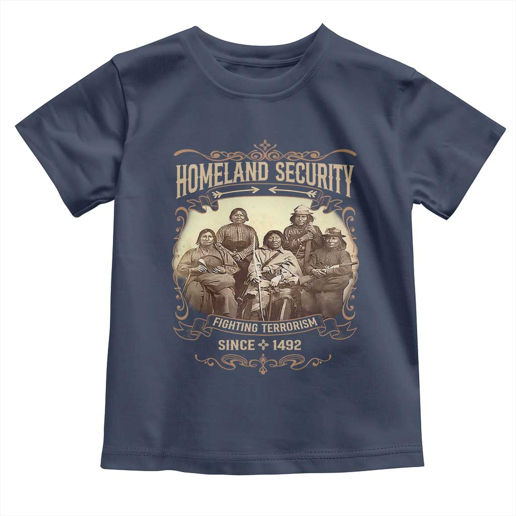 Homeland Security Fighting Terrorism Since 1492 Toddler T Shirt Native American History TS11 Navy Print Your Wear