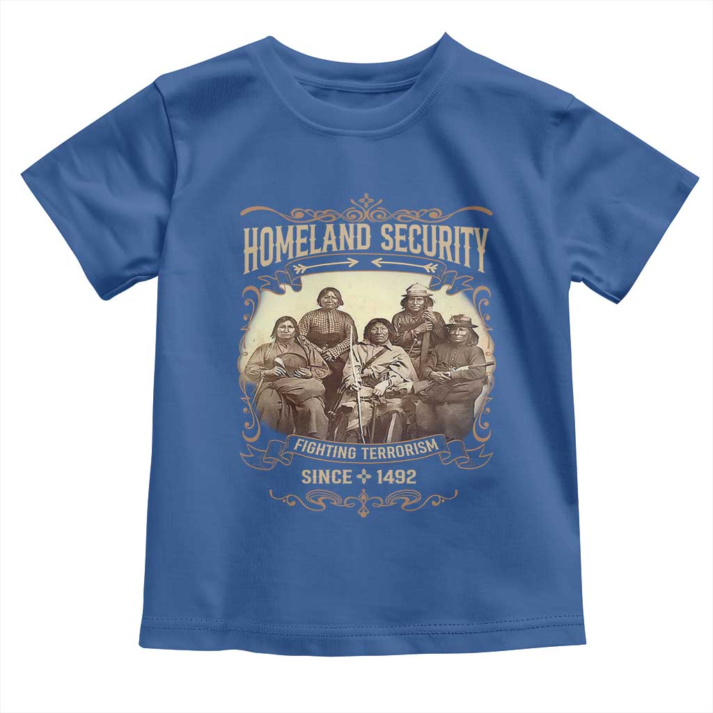 Homeland Security Fighting Terrorism Since 1492 Toddler T Shirt Native American History TS11 Royal Blue Print Your Wear