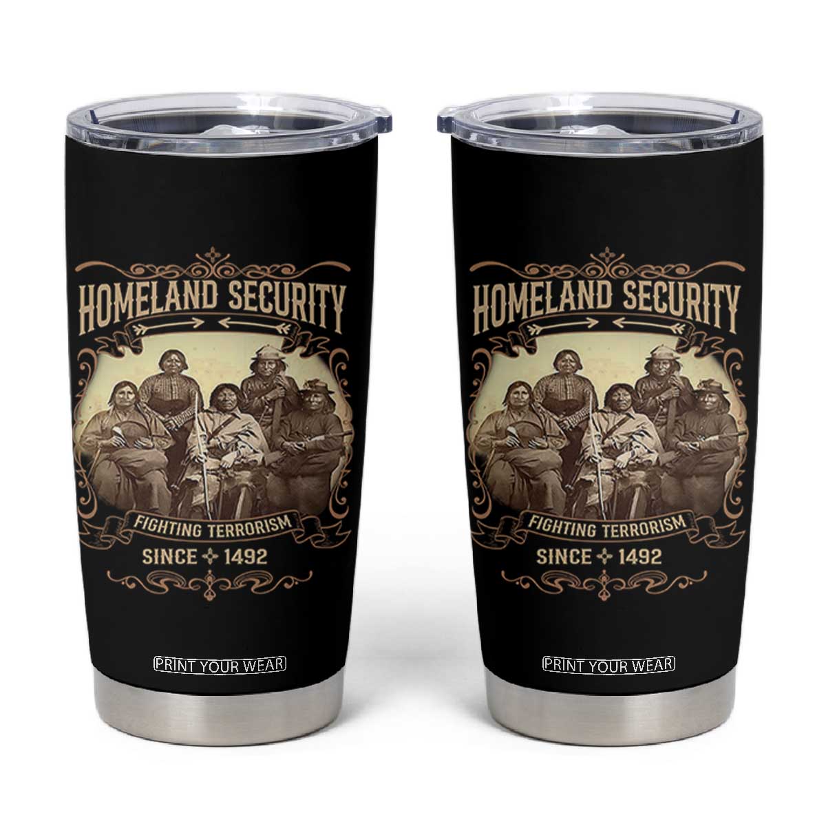 Homeland Security Fighting Terrorism Since 1492 Tumbler Cup Native American History TS11 Black Print Your Wear