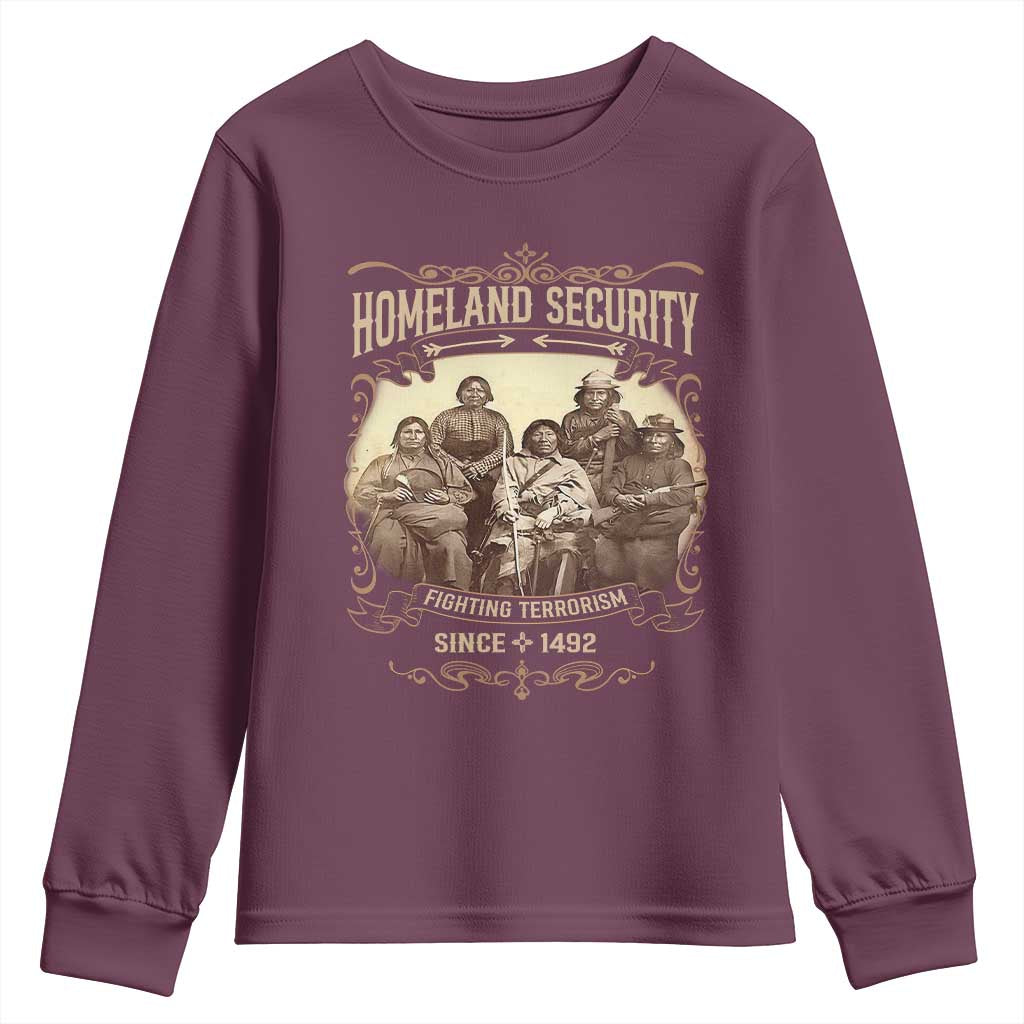 Homeland Security Fighting Terrorism Since 1492 Youth Sweatshirt Native American History TS11 Maroon Print Your Wear