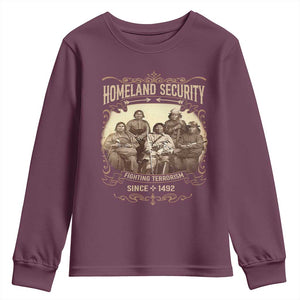 Homeland Security Fighting Terrorism Since 1492 Youth Sweatshirt Native American History TS11 Maroon Print Your Wear