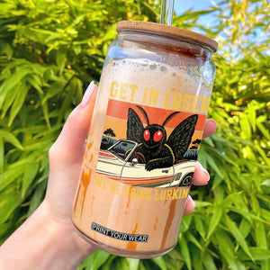 Get In Loser We Are Going Lurking Funny Mothman Glass Can Cryptozoology Cryptid Lover