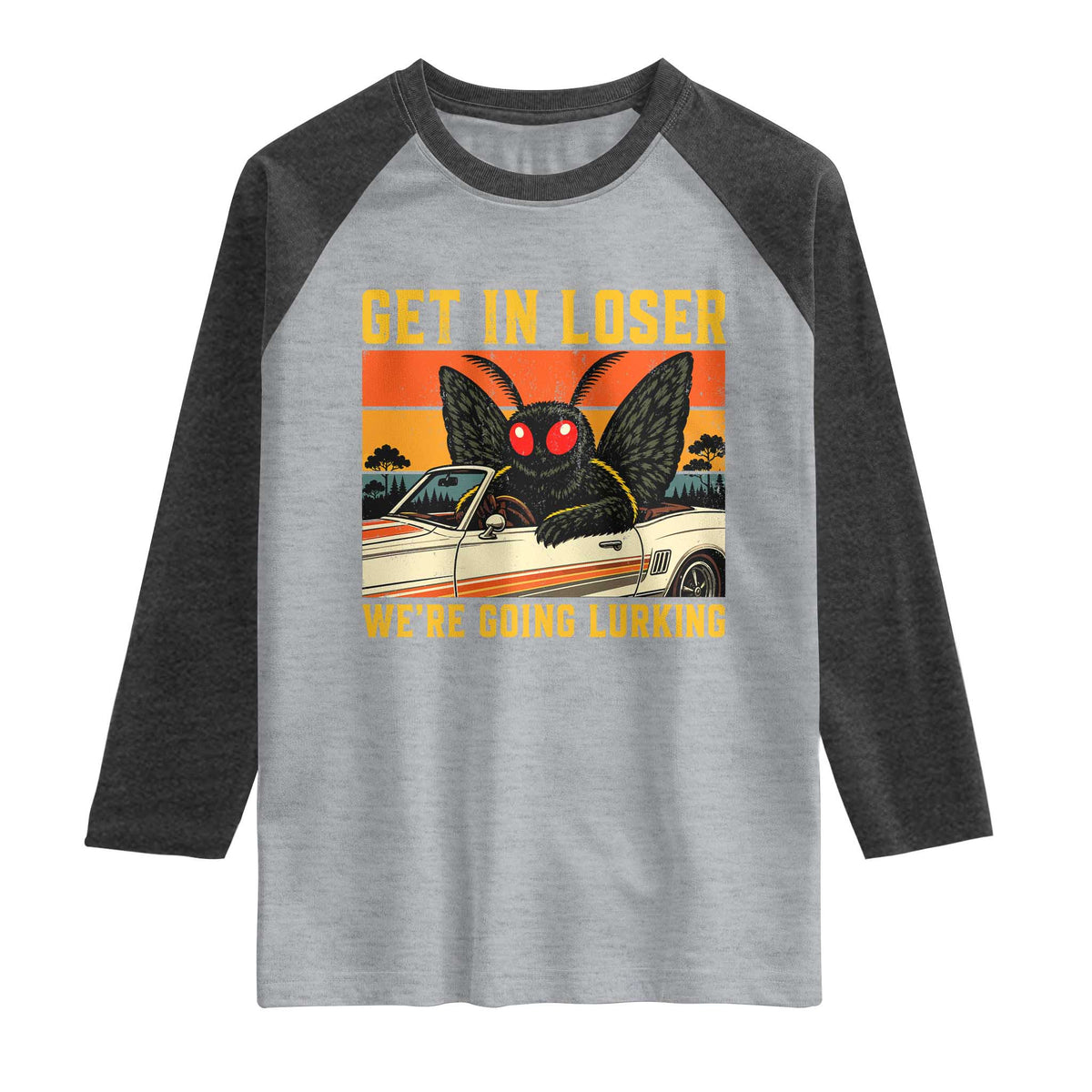Get In Loser We Are Going Lurking Funny Mothman Raglan Shirt Cryptozoology Cryptid Lover