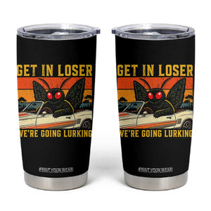 Get In Loser We Are Going Lurking Funny Mothman Tumbler Cup Cryptozoology Cryptid Lover
