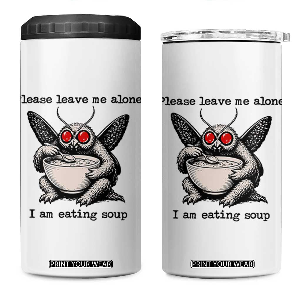 Please Leave Me Alone I Am Eating Soup Funny Mothman 4 in 1 Can Cooler Tumbler