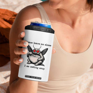 Please Leave Me Alone I Am Eating Soup Funny Mothman 4 in 1 Can Cooler Tumbler