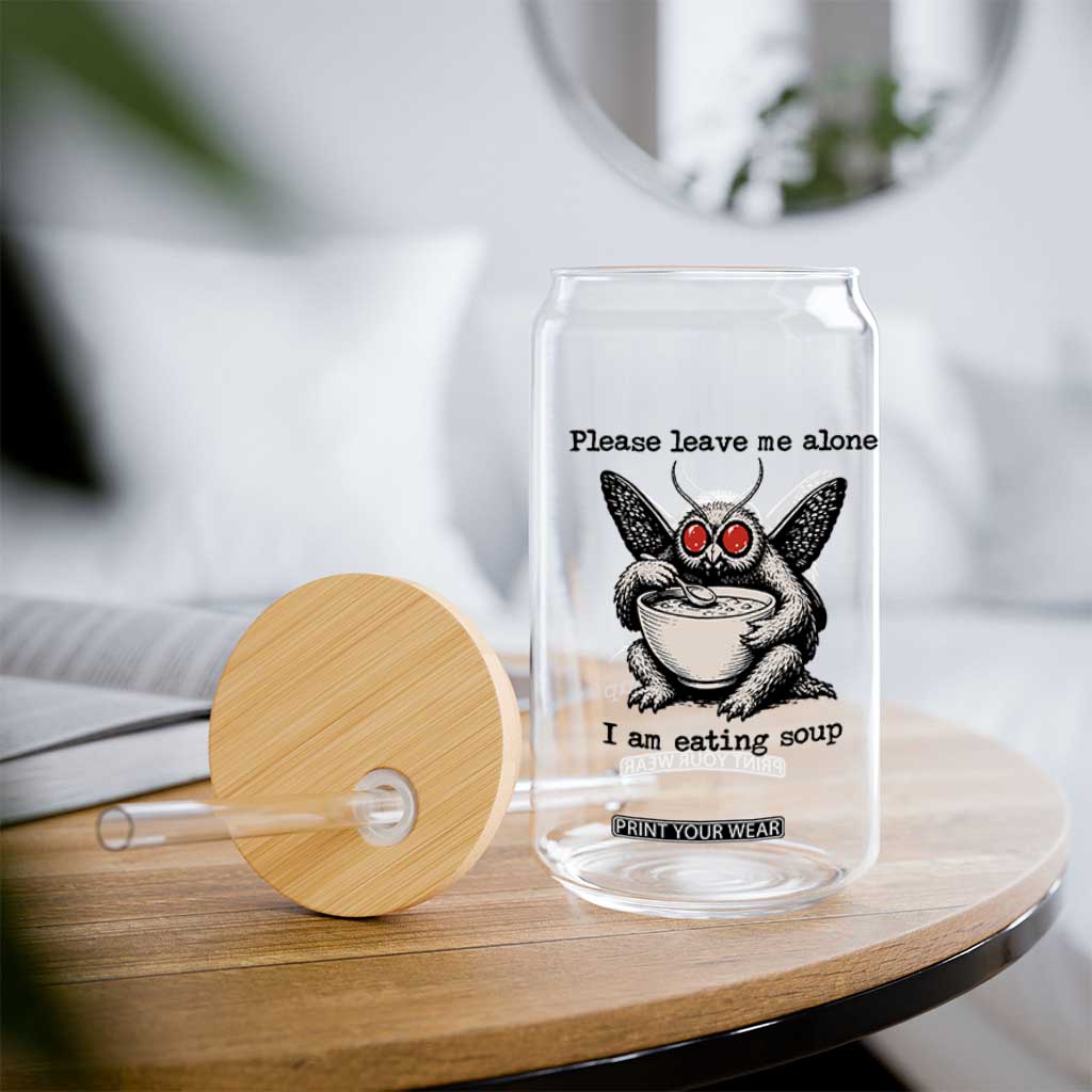 Please Leave Me Alone I Am Eating Soup Funny Mothman Glass Can
