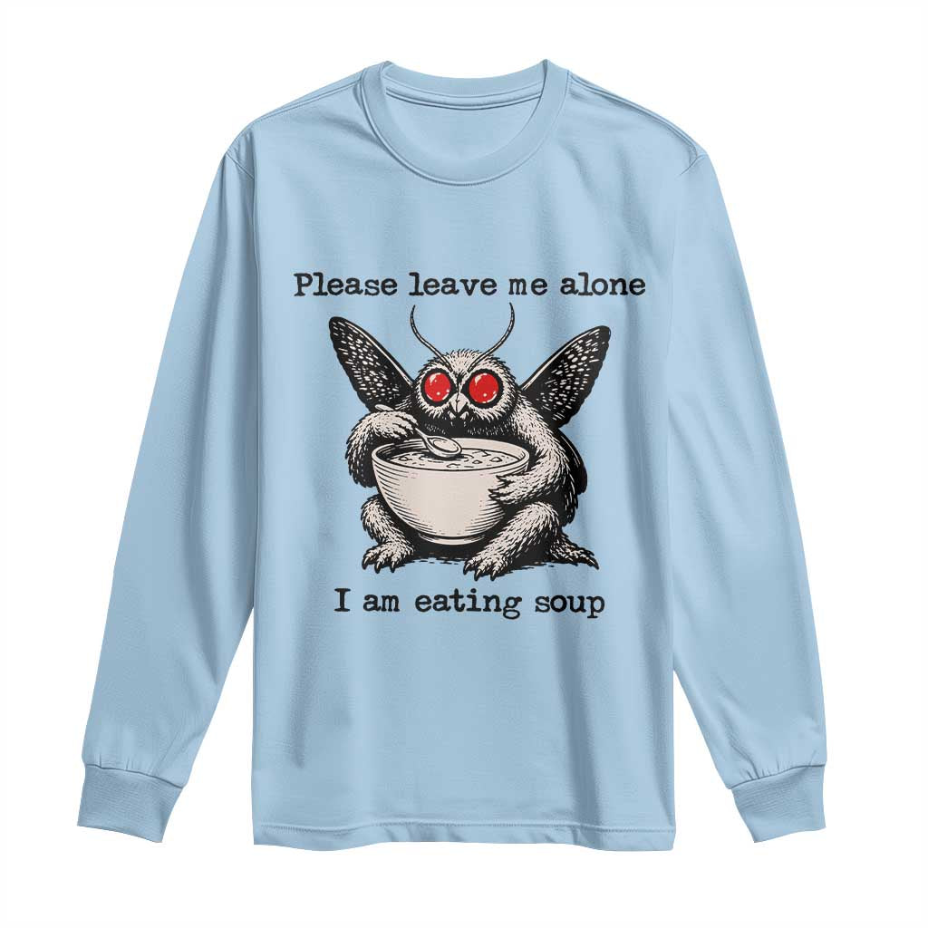 Please Leave Me Alone I Am Eating Soup Funny Mothman Long Sleeve Shirt