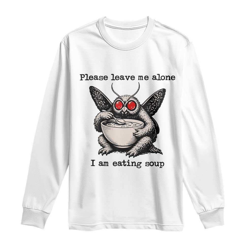Please Leave Me Alone I Am Eating Soup Funny Mothman Long Sleeve Shirt