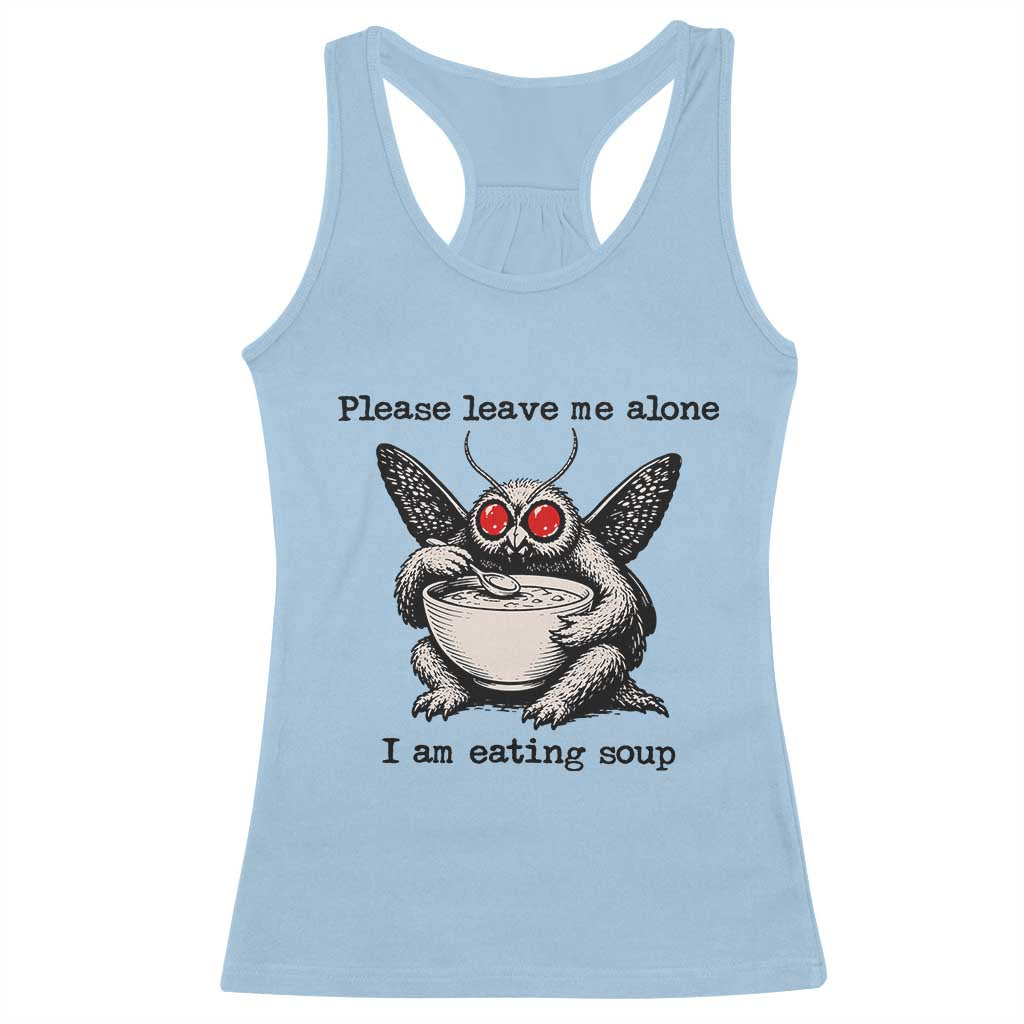 Please Leave Me Alone I Am Eating Soup Funny Mothman Racerback Tank Top