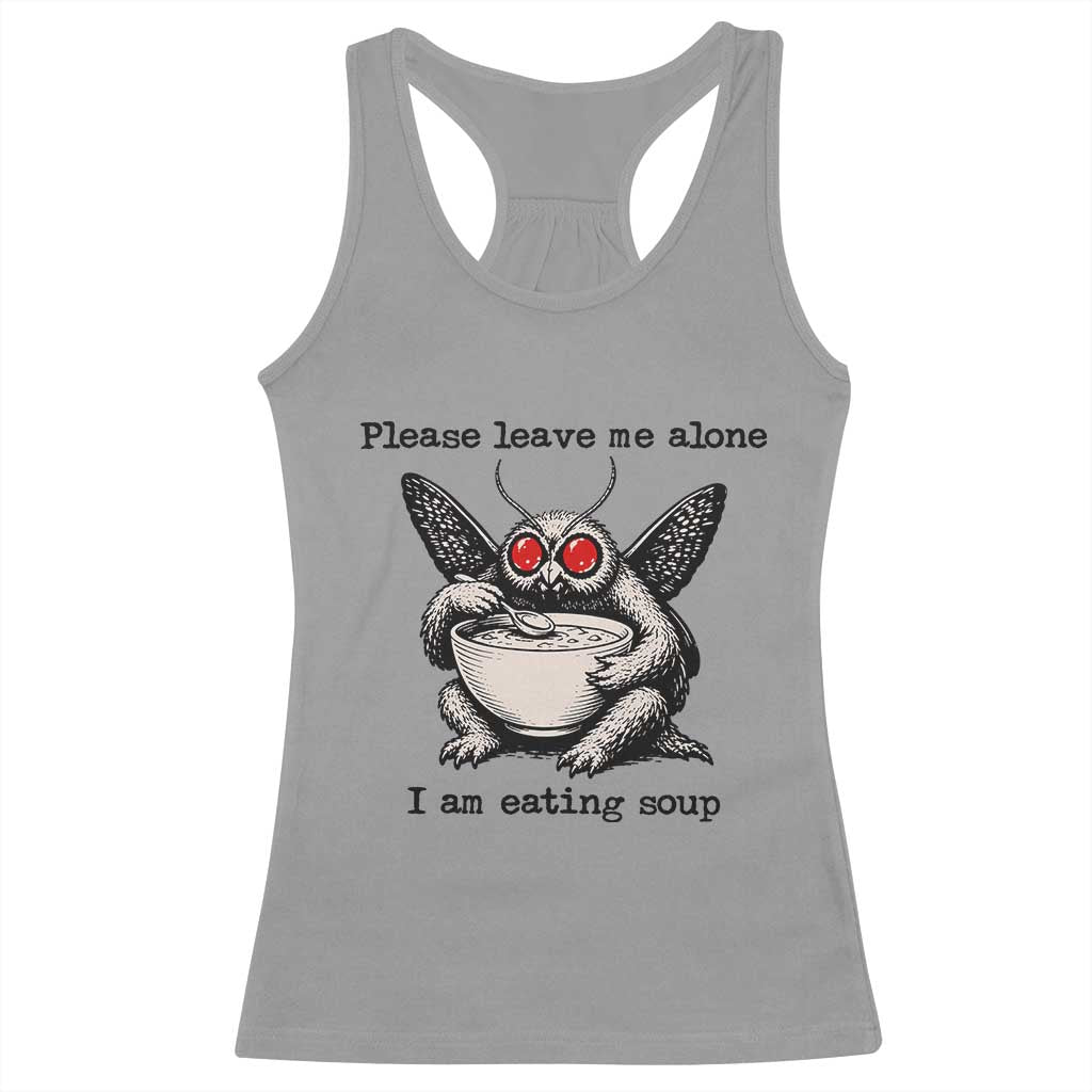 Please Leave Me Alone I Am Eating Soup Funny Mothman Racerback Tank Top
