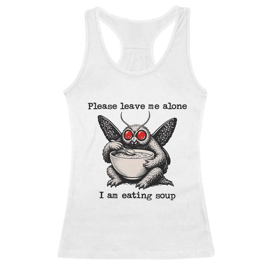 Please Leave Me Alone I Am Eating Soup Funny Mothman Racerback Tank Top TS11 White Print Your Wear